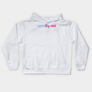 Let's stay home Kids Hoodie